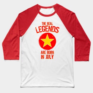 The Real Legends Are Born In July Baseball T-Shirt